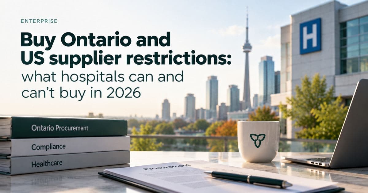 Buy Ontario and US supplier restrictions: what hospitals can and can't buy in 2026